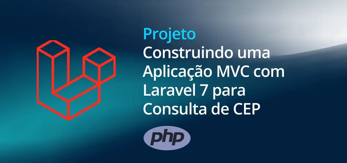 Image of Construindo uma Aplicação MVC com Laravel 7 para Consulta de CEP