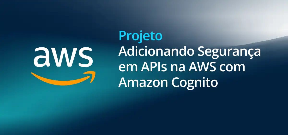 Image of Adicionando Segurança em APIs na AWS com Amazon Cognito