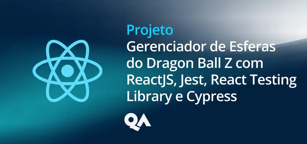 Image of Crie um Gerenciador de Esferas do Dragon BallZ Usando ReactJS, Jest, React Testing Library e Cypress