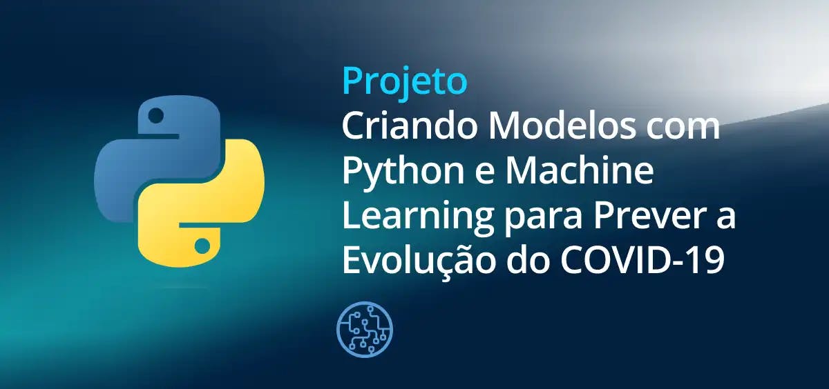 Image of Criando Modelos com Python e Machine Learning para Prever a Evolução do COVID-19 no Brasil