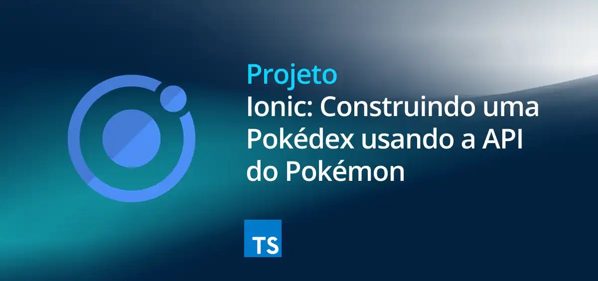 Image of Ionic: Construindo uma Pokédex usando a API do Pokémon