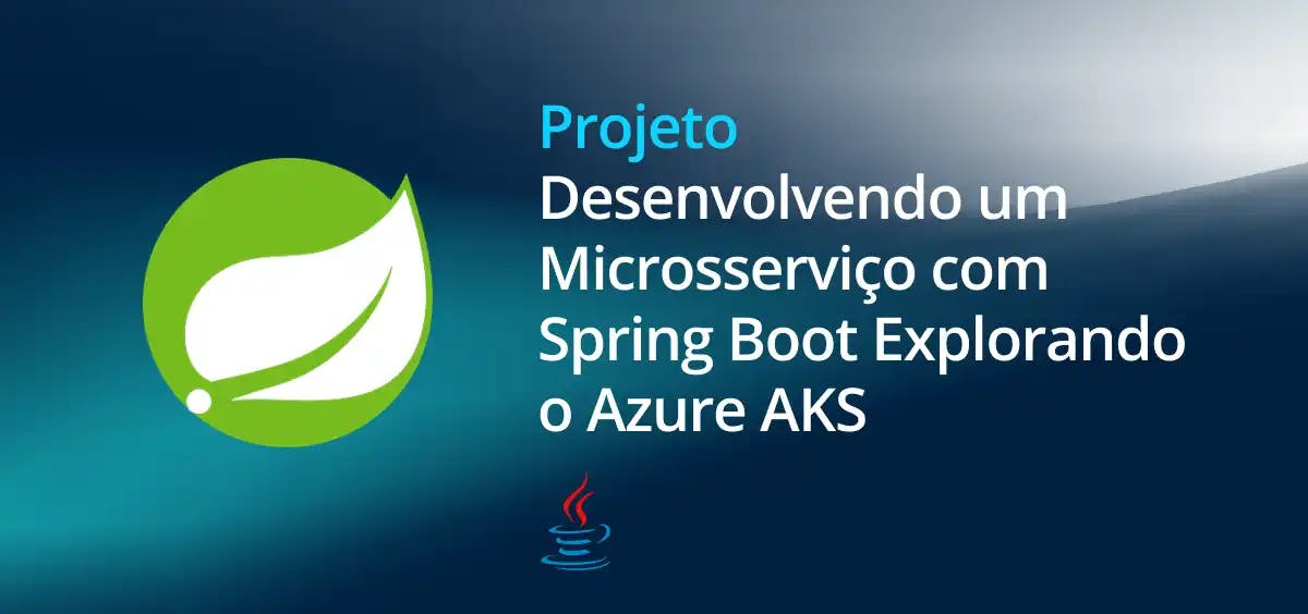 Image of Desenvolvendo um Microsserviço com Spring Boot Explorando o Azure AKS